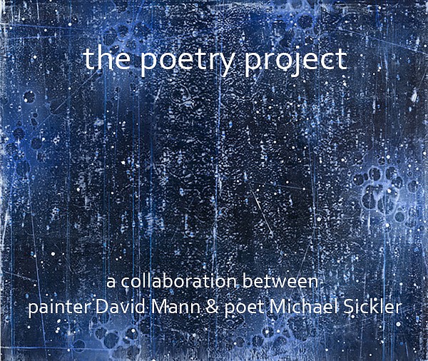 News: The Poetry Project: A Collaboration Between David Mann & Michael Sickler, October 28, 2015 - Thatcher Projects